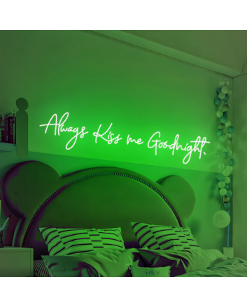 &#39;Always Kiss Me Goodnight&#39; neon sign