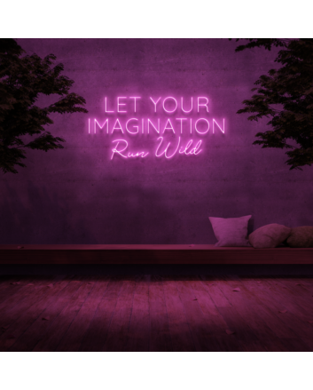 &#39;Let your imagination run wild&#39; Neon Sign