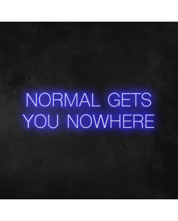 &#39;Normal Gets You Nowhere&#39; Neon Sign