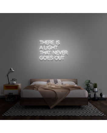 &#39;There Is A Light That Never Goes Out&#39; Neon Sign