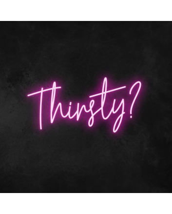 &#39;Thirsty&#39; Neon Sign