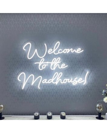 &#39;Welcome To The Madhouse&#39; Neon Sign