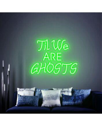 Revamp Your Goth-Inspired Space: Til We Are Ghosts Led Neon Sign, Perfect for Wedding Backdrops, Office Chic, or Moody Home Decor.