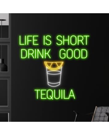 Life Is Short Drink Good Tequila Led Neon Sign Custom Tequila Quote Tex Led Sign