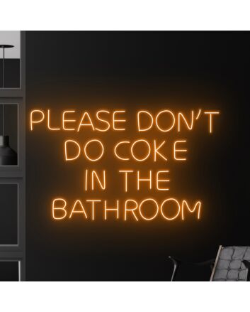 Please Dont Do Coke In The Bathroom Led Neon Sign