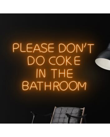 Please Dont Do Coke In The Bathroom Led Neon Sign
