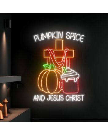 Pumpkin Spice And Jesus Christ Led Neon Sign