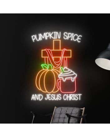 Pumpkin Spice And Jesus Christ Led Neon Sign