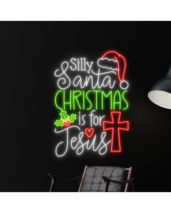 Silly Santa Christmas Is For Jesus Led Neon Sign Holiday Sign Christmas Led Neon Sign