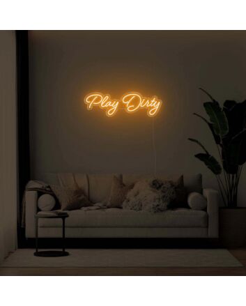 Play Dirty LED Neon Sign