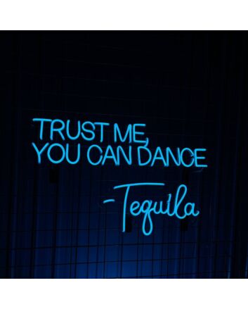 Trust Me You Can Dance Tequila Led Neon Sign Custom Tequila Quote Tex Led Sign