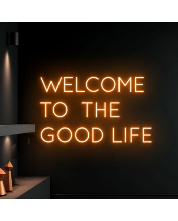 Welcome To The Good Life Led Neon Sign Custom Text Quote Neon Led Sign