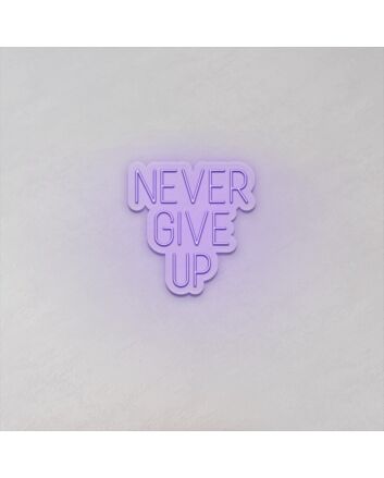 Never Give Up LED Sign