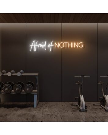 Afraid of NOTHING LED Neon Sign