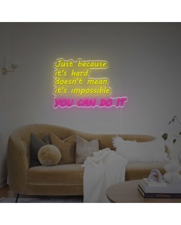 Just Because It Is Hard Doesnt It Is Impossible You Can Do It LED Neon Sign