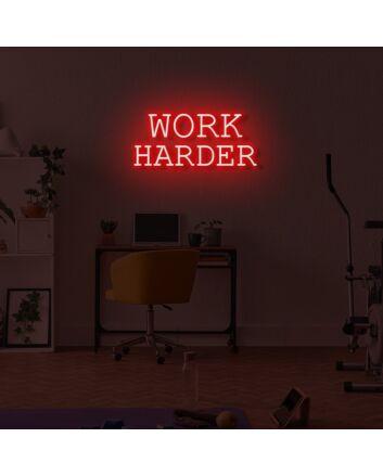 Work harder LED neon sign