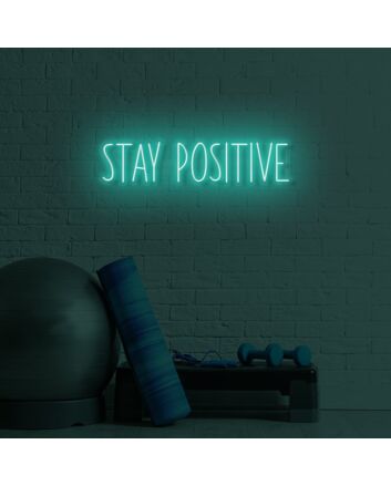 Stay Positive LED Sign