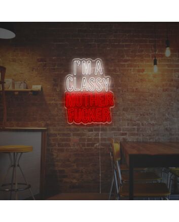 I Am A Classy Mother Fuxker LED Neon Sign
