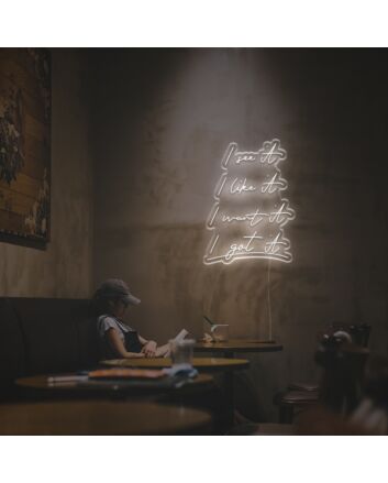 I See Like Want Got It LED Neon Sign