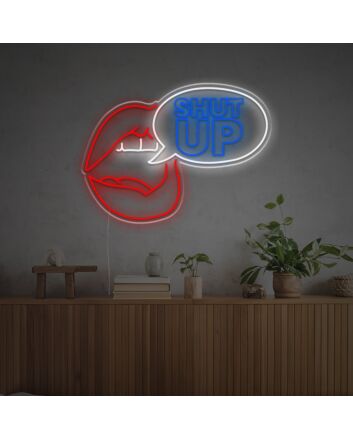 Shut Up LED Neon Sign