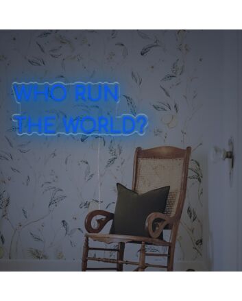 Who Run The World LED Neon Sign