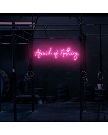 Afraid of Nothing LED Neon Sign