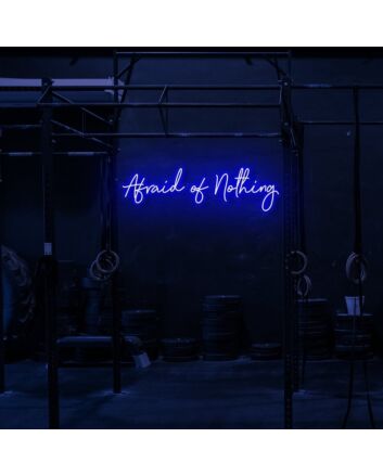 Afraid of Nothing LED Neon Sign