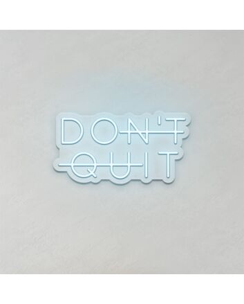 Don&#039;t Quit LED Neon Sign