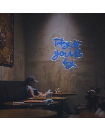 Today Is Your Day LED Neon Sign