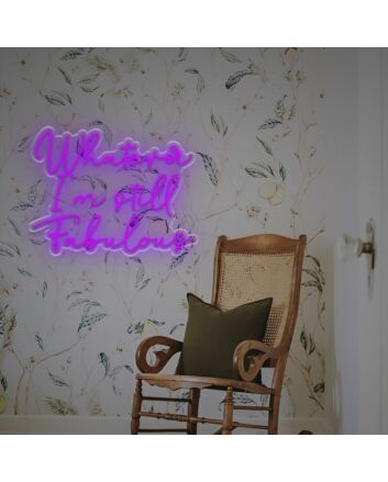 Whatever I Am Still Fabulous LED Neon Sign