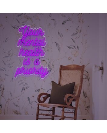 Your Mental Health Is A Priority LED Neon Sign