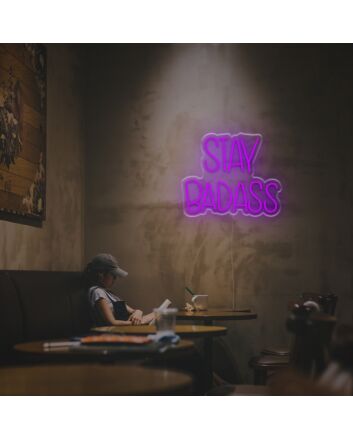 Stay Badass LED Neon Sign