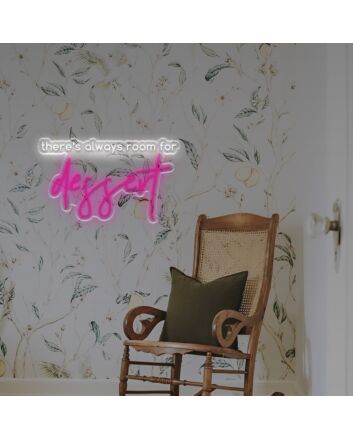 There Is Always Room For Dessert LED Neon Sign