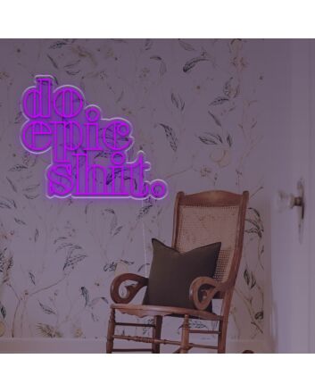 Do Epic Shit LED Neon Sign