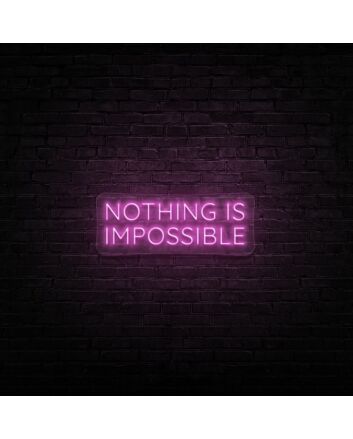 Nothing Is Impossible Neon Sign