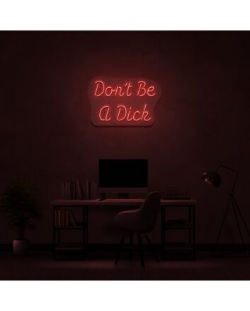 Dont Be A Dick Neon Sign