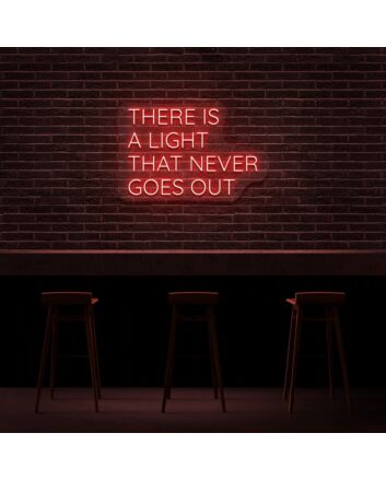 There Is A Light That Never Goes Out Neon Sign