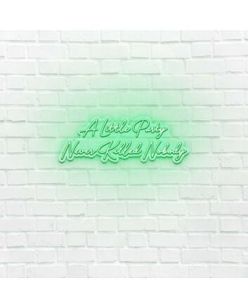 A little party never killed anybody LED Neon Sign