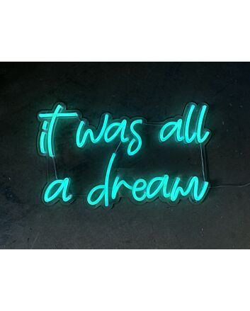 It Was All A Dream Neon Sign