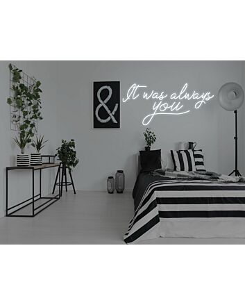 It Was Always You Neon Sign