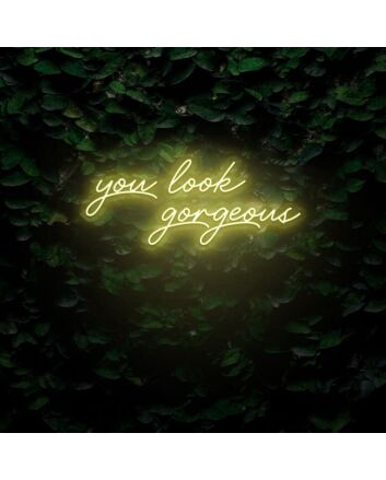 You Look Gorgeous LED Sign