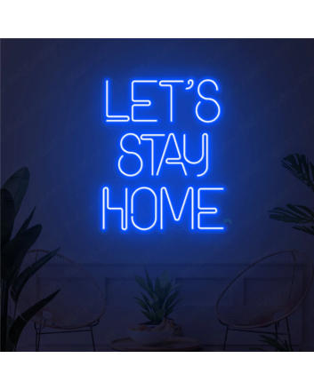Let&#039;s Stay Home LED Neon Sign