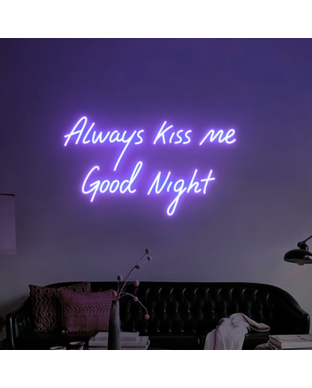 "Always Kiss Me Good Night" LED Neon Sign