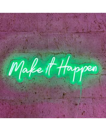 Make It Happen Neon Sign