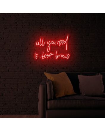 All you need is love eyebrows LED Neon Sign