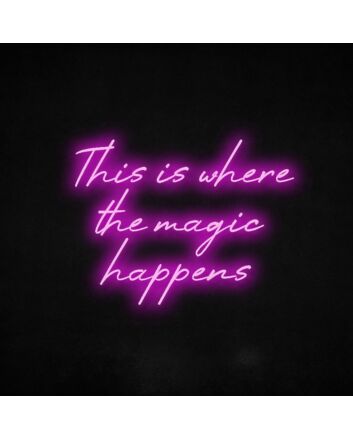 This Is Where The Magic Happens Neon Sign