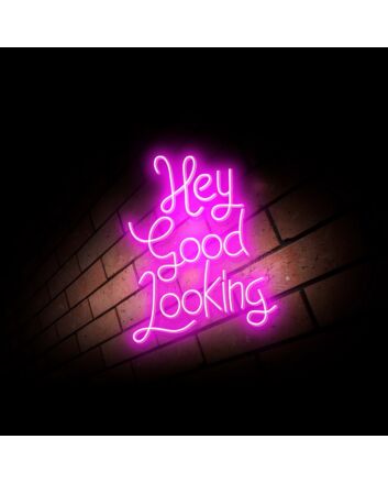Hey Good Looking Neon Sign