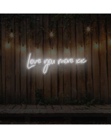 Love You More xx LED Neon Sign