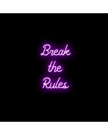 Break The Rules Neon Sign