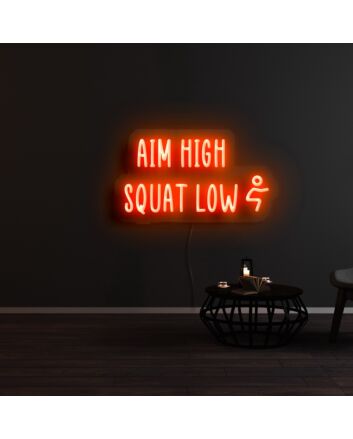 Aim High Squat Low Neon Sign